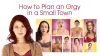 How to Plan an Orgy in a Small Town