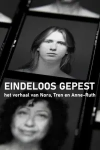 Eindeloos gepest - het verhaal van Nora, Tren en Anne-Ruth