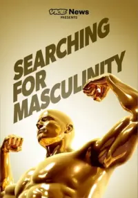 VICE News Presents: Searching for Masculinity