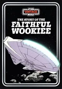 The Story of the Faithful Wookiee