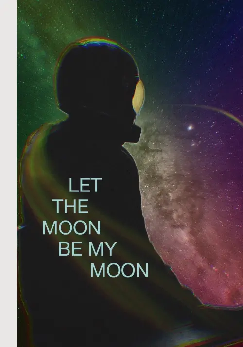 Постер до фільму "Let the Moon Be My Moon"