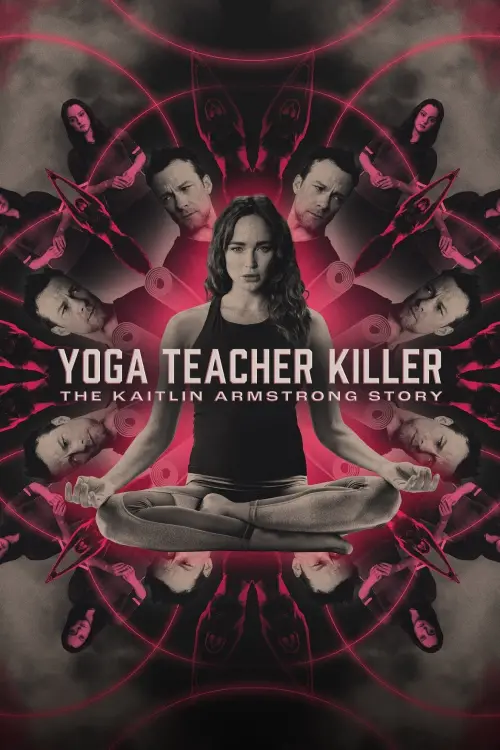 Постер до фільму "Yoga Teacher Killer: The Kaitlin Armstrong Story"