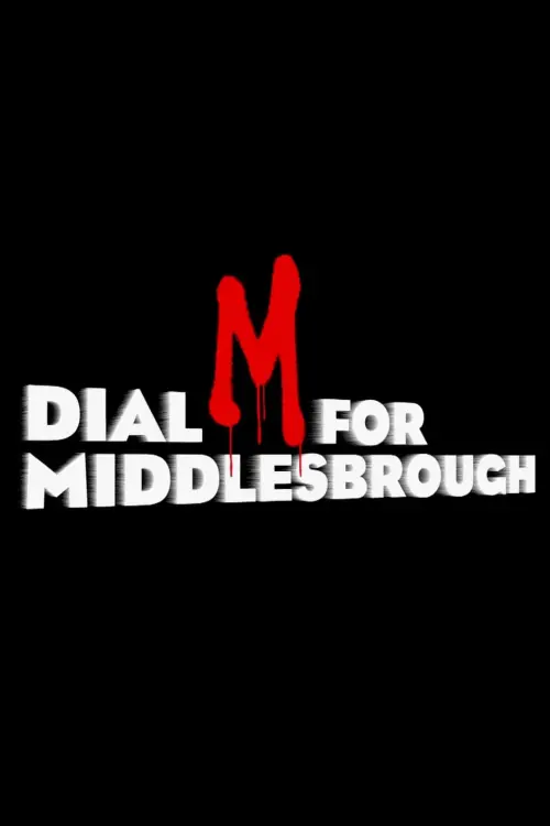 Постер до фільму "Dial M for Middlesbrough"