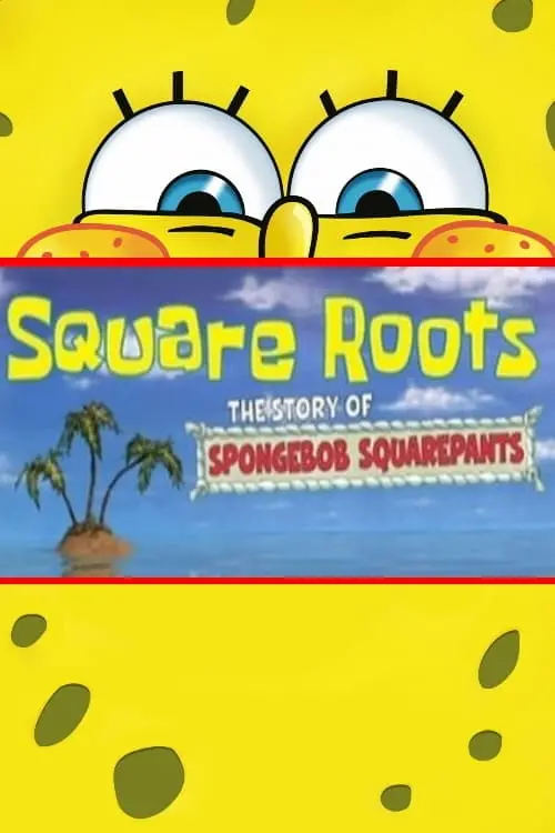 Постер до фільму "Square Roots: The Story of SpongeBob SquarePants"