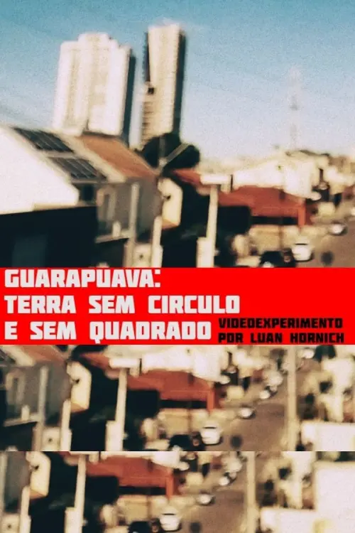 Постер до фільму "Guarapuava: terra sem círculo e sem quadrado"