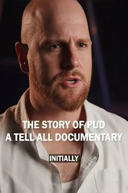 Постер до фільму "The Story of Pud - A Tell All Documentary"