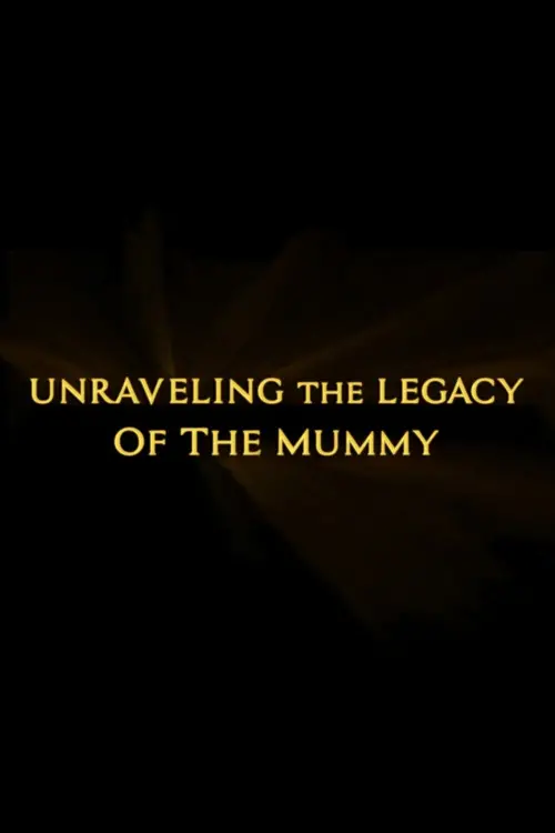 Постер до фільму "Unraveling the Legacy of the Mummy"