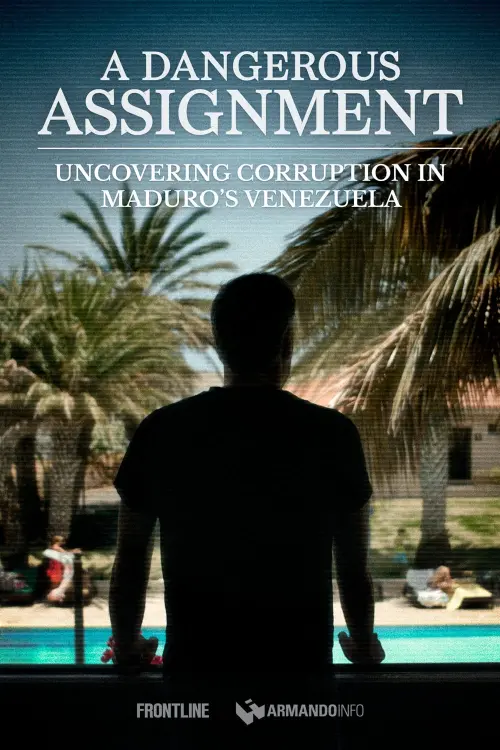 Постер до фільму "A Dangerous Assignment: Uncovering Corruption in Maduro’s Venezuela"