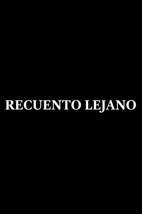 Постер до фільму "Recuento Lejano"