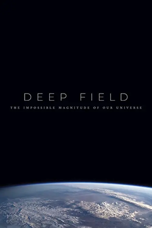 Постер до фільму "Deep Field: The Impossible Magnitude of our Universe"