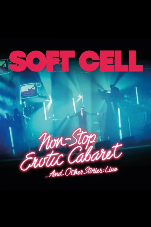 Постер до фільму "Soft Cell:Non Stop Erotic Caberet …And Other Stories: Live"