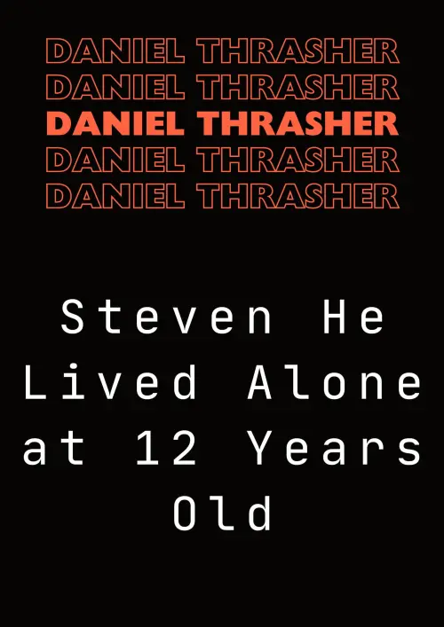 Постер до фільму "Steven He Lived Alone at 12 Years Old"