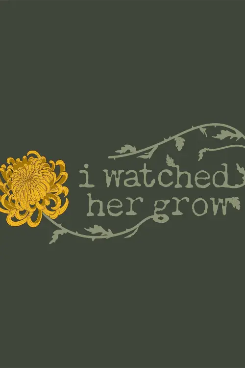 Постер до фільму "I Watched Her Grow"