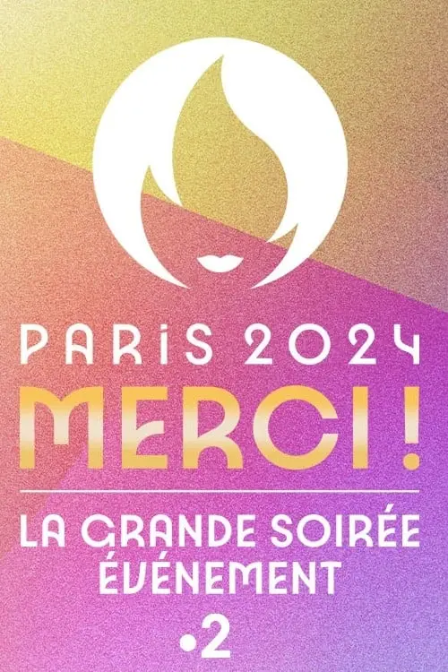 Постер до фільму "Paris 2024 Merci ! La grande soirée événement"