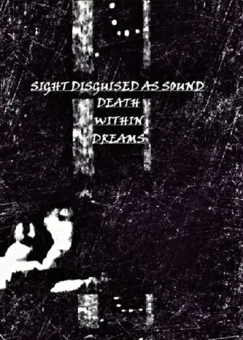 Постер до фільму "Sight Disguised As Sound, Death Within Dreams"