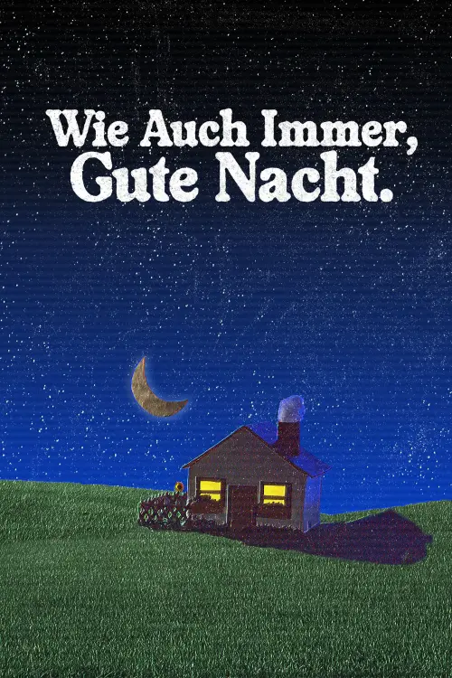 Постер до фільму "Wie Auch Immer, Gute Nacht."