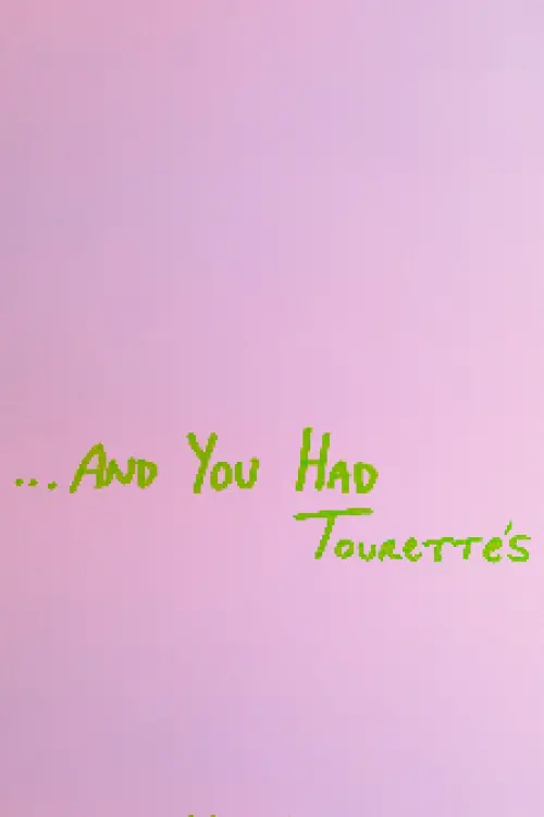 Постер до фільму "...And You Had Tourette