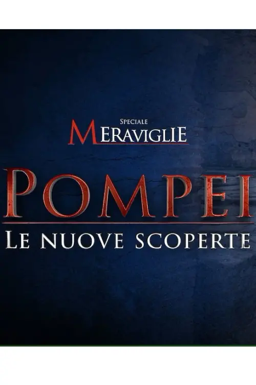 Постер до фільму "Speciale Meraviglie: Pompei, le nuove scoperte"