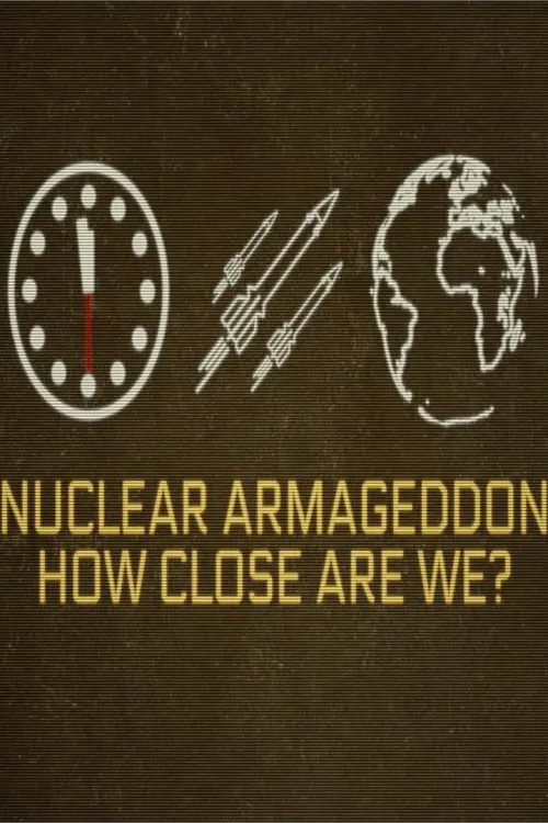 Постер до фільму "Nuclear Armageddon: How Close Are We?"