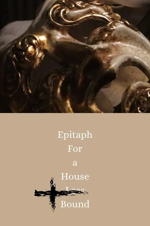 Постер до фільму "Epitaph For a House Less Bound"