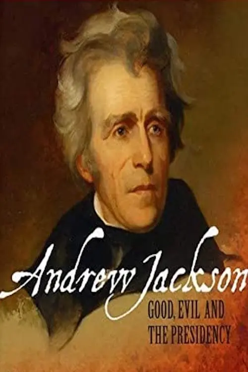 Постер до фільму "Andrew Jackson: Good, Evil & The Presidency"