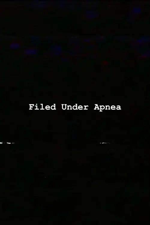 Постер до фільму "Filed Under Apnea"