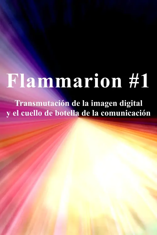 Постер до фільму "Flammarion #1: Transmutación de la imagen digital y el cuello de botella de la comunicación"