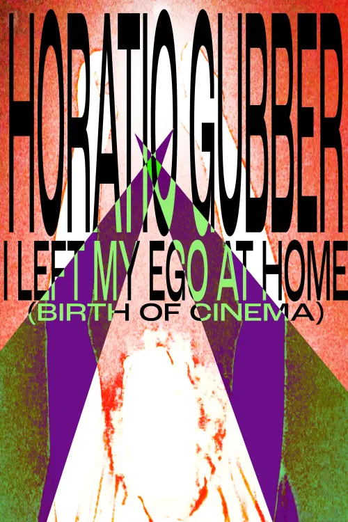 Постер до фільму "Horatio Gubber: I Left My Ego At Home (birth of cinema)"