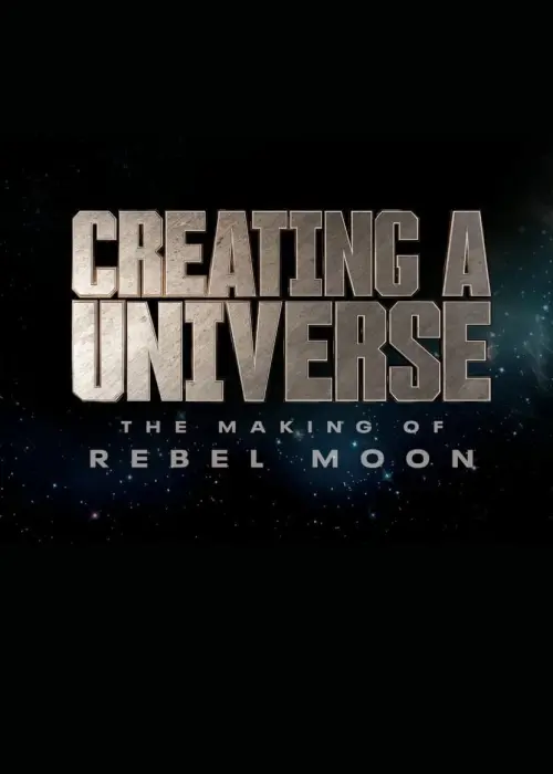 Постер до фільму "Creating a Universe - The Making of Rebel Moon"