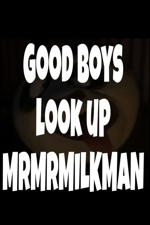 Постер до фільму "Good Boys look up MrMrMILKMAN"