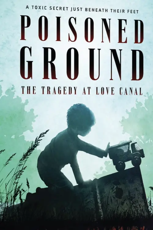 Постер до фільму "Poisoned Ground: The Tragedy at Love Canal"