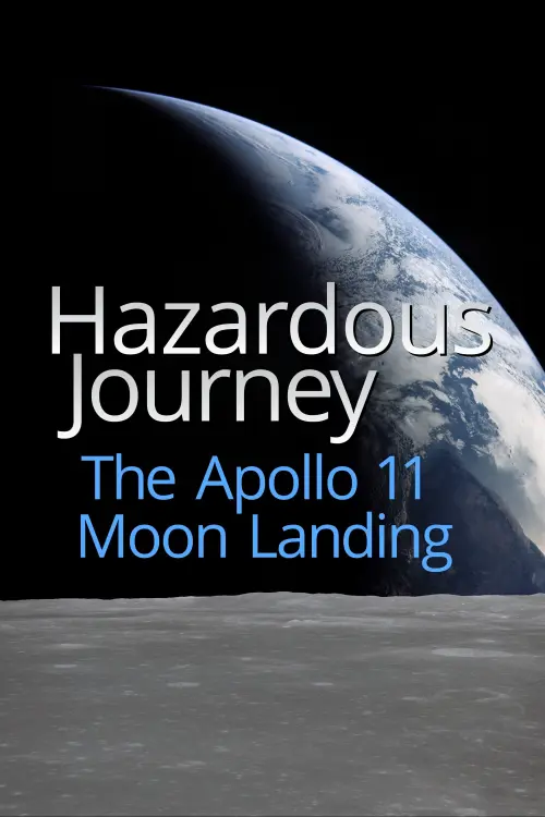 Постер до фільму "Hazardous Journey - The Apollo 11 Moon Landing"