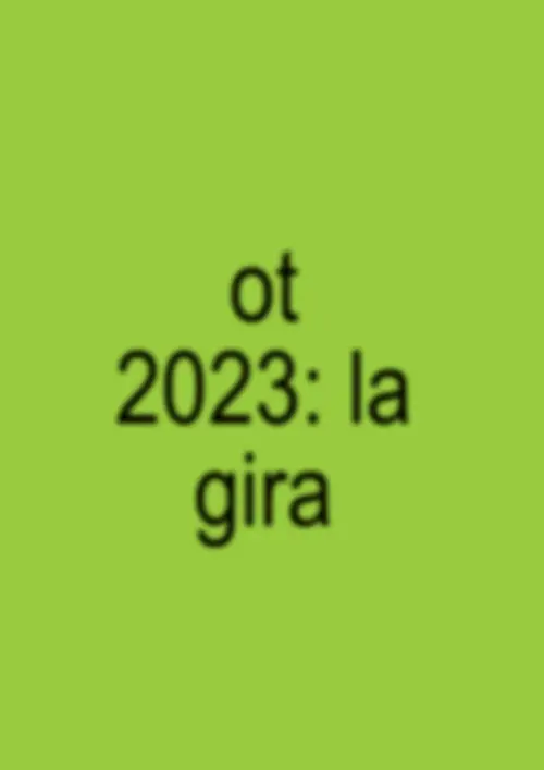 Постер до фільму "OT23 - La Gira (El Concierto)"