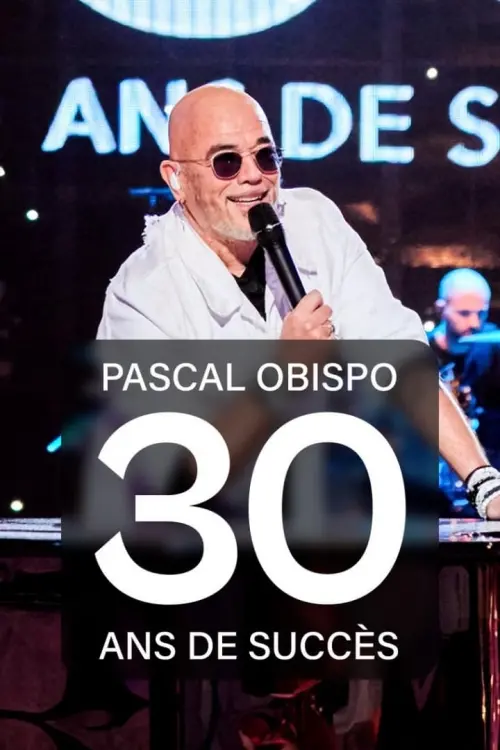 Постер до фільму "Pascal Obispo : 30 ans de succès"