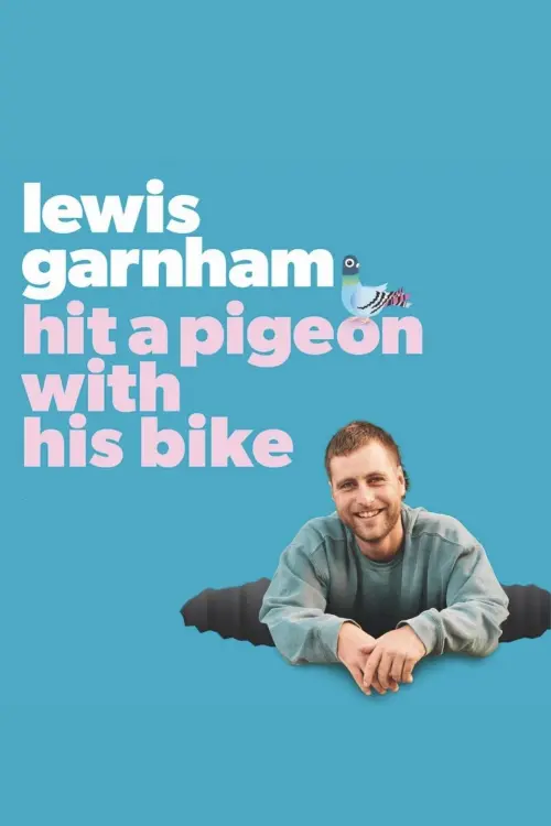 Постер до фільму "Lewis Garnham Hit A Pigeon With His Bike"