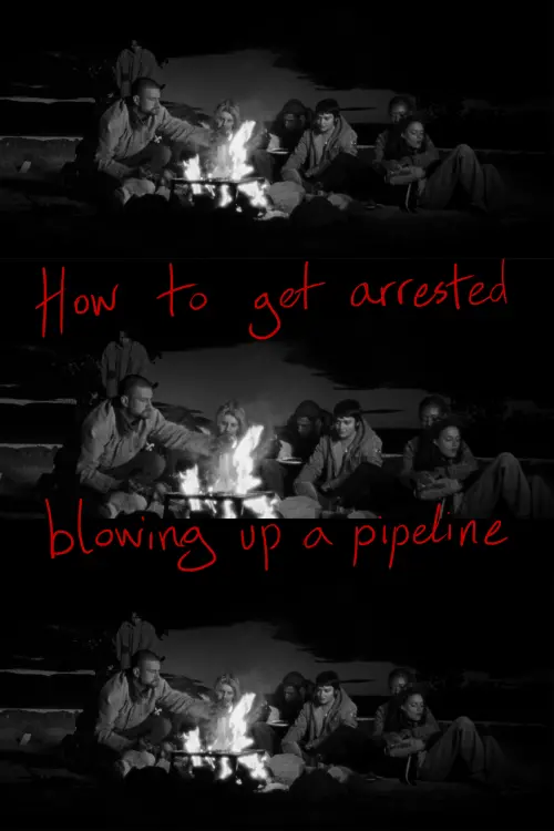 Постер до фільму "How to get arrested blowing up a pipeline"