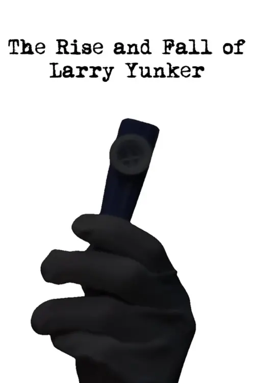 Постер до фільму "The Rise and Fall of Larry Yunker"