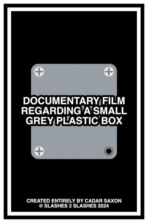 Постер до фільму "DOCUMENTARY FILM REGARDING A SMALL GREY PLASTIC BOX"