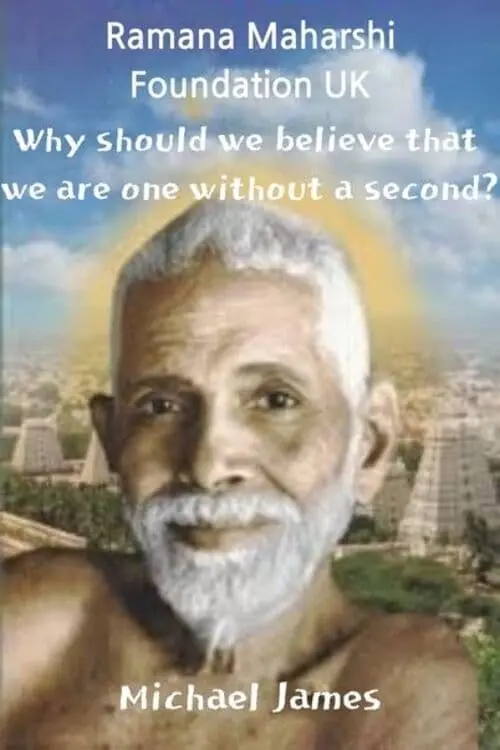 Постер до фільму "Ramana Maharshi Foundation UK: Why should we believe that we are one without a second?"