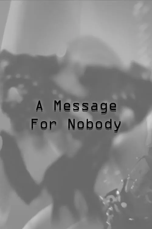 Постер до фільму "A Message For Nobody"