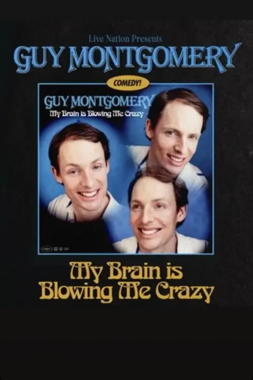 Постер до фільму "Guy Montgomery: My Brain Is Blowing Me Crazy"