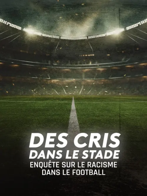 Постер до фільму "Des cris dans le stade, enquête sur le racisme dans le football"