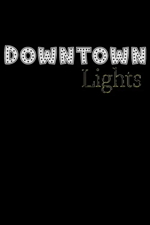 Постер до фільму "Downtown Lights"