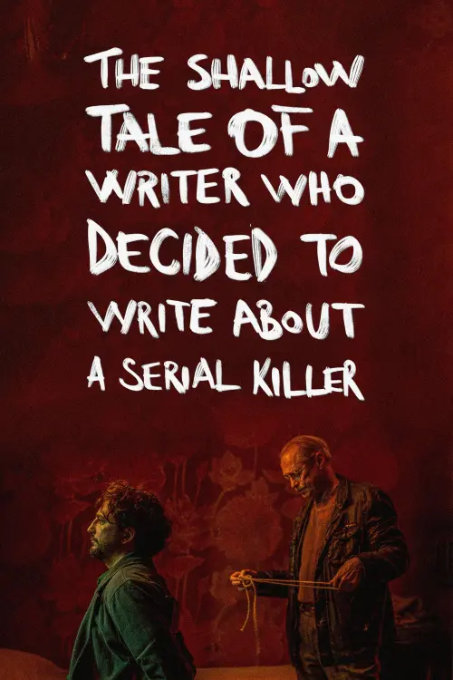 Постер до фільму "The Shallow Tale of a Writer Who Decided to Write about a Serial Killer"