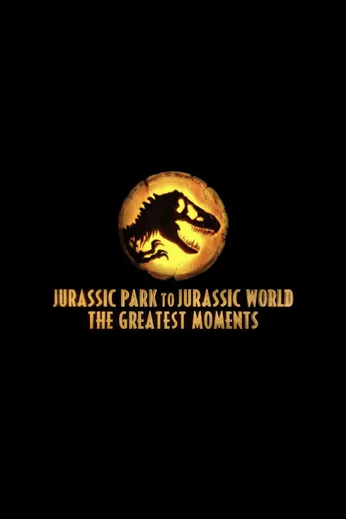 Постер до фільму "Jurassic Greatest Moments: Jurassic Park to Jurassic World"