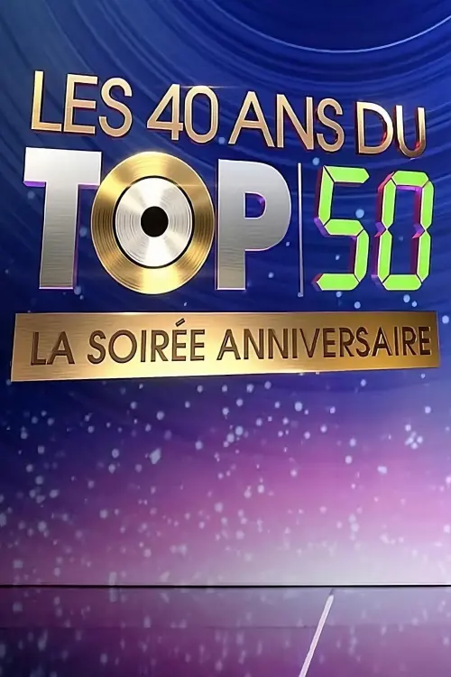 Постер до фільму "Les 40 ans du top 50, la soirée anniversaire"