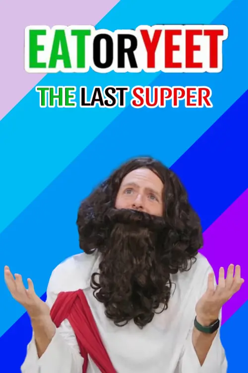 Постер до фільму "Eat It or Yeet It: The Last Supper"