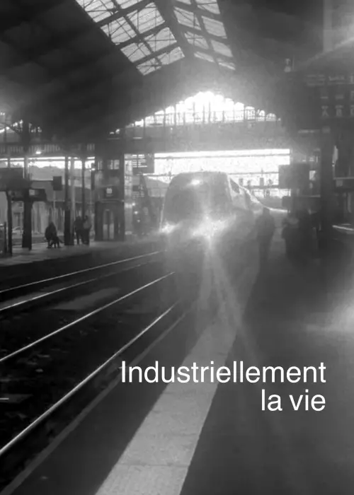 Постер до фільму "Industriellement la vie"