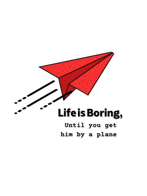 Постер до фільму "Life is Boring, Until you get hit by a plane"