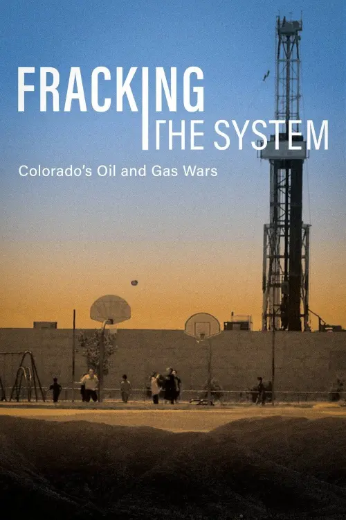 Постер до фільму "Fracking the System: Colorado